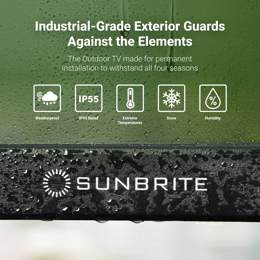 Industrial-Grade Exterior Guards Against the Elements: The Outdoor TV Made for Permanent Installation to Withstand All Four Seasons. IP55 Rated Weatherproof Extreme Temperatures Snow Humidity SUNBRITE.