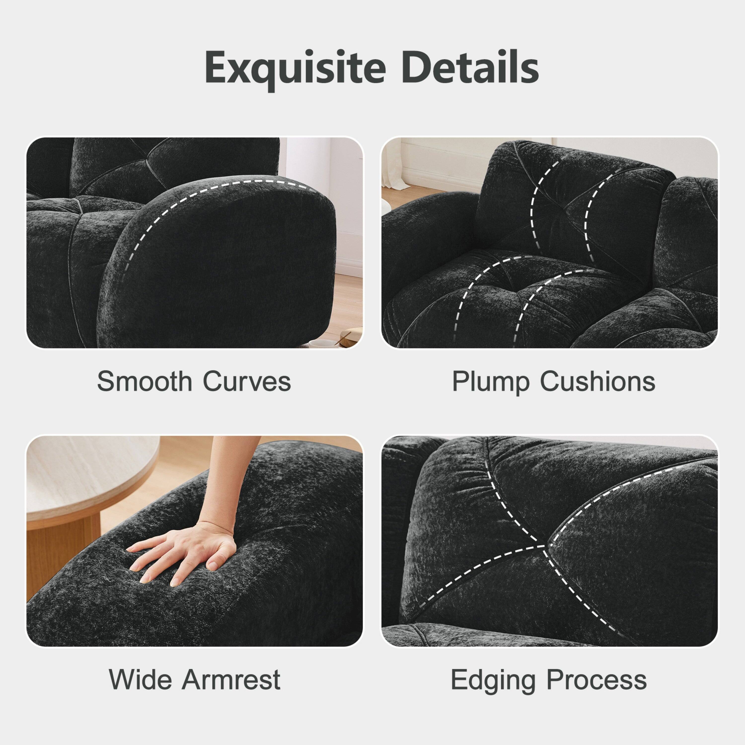 Exquisite Details

- Smooth Curves
- Plump Cushions
- Wide Armrest
- Edging Process