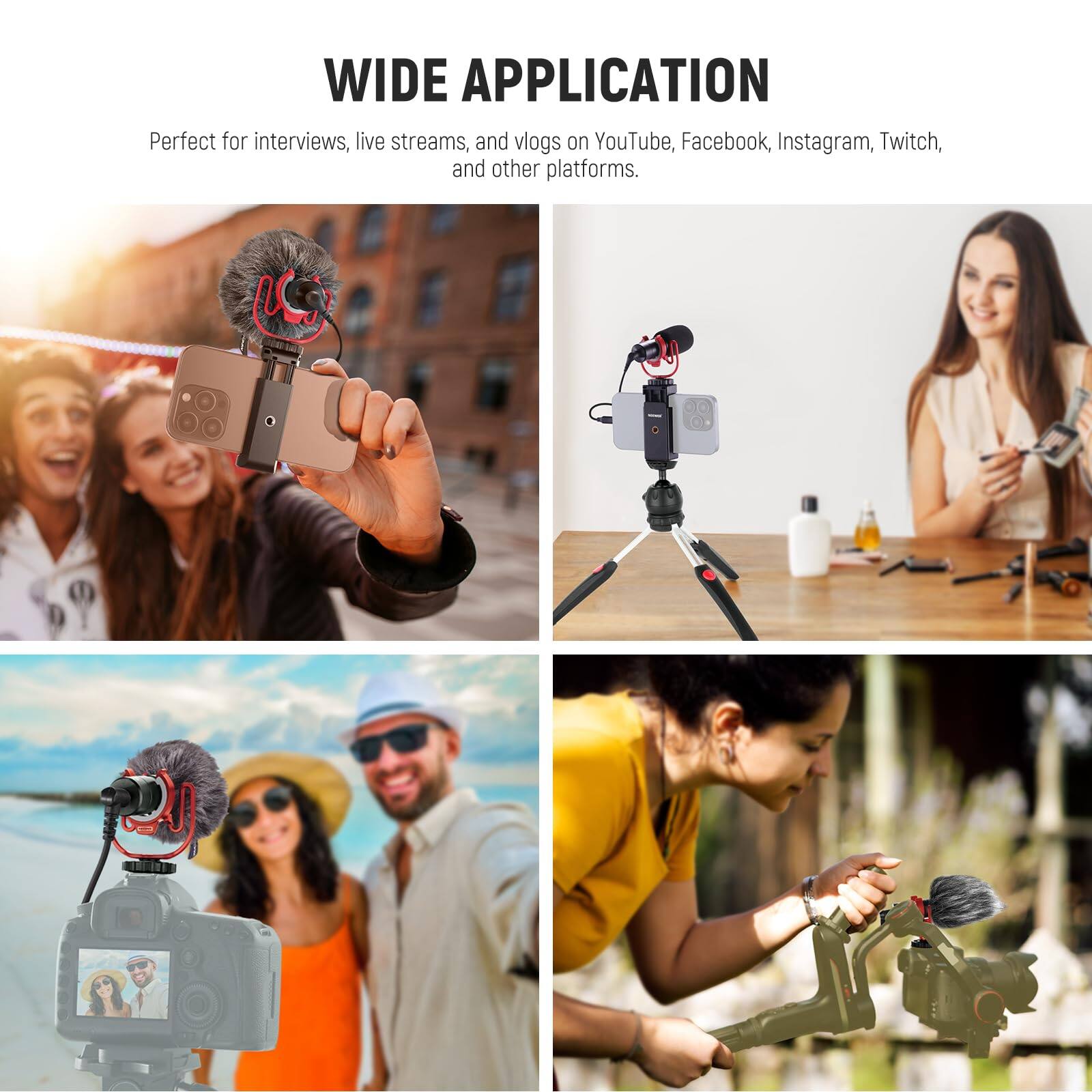 WIDE APPLICATION

Perfect for interviews, live streams, and vlogs on YouTube, Facebook, Instagram, Twitch, and other platforms.