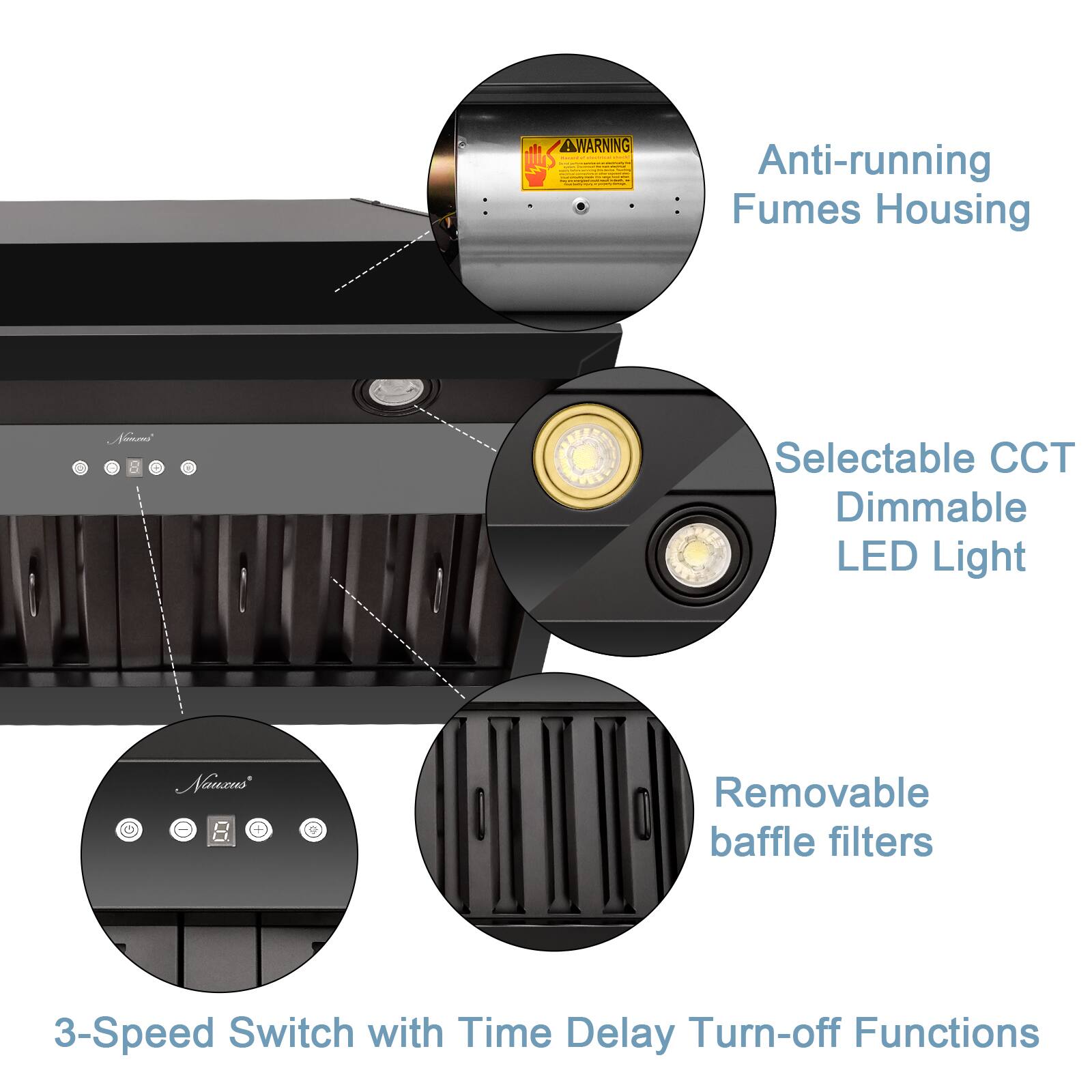 A WARNING Anti-running Fumes Housing 2 Nsaa Selectable CCT Dimmable LED Light Nameus 8 Removable baffle filters 3-Speed Switch with Time Delay Turn-off Functions