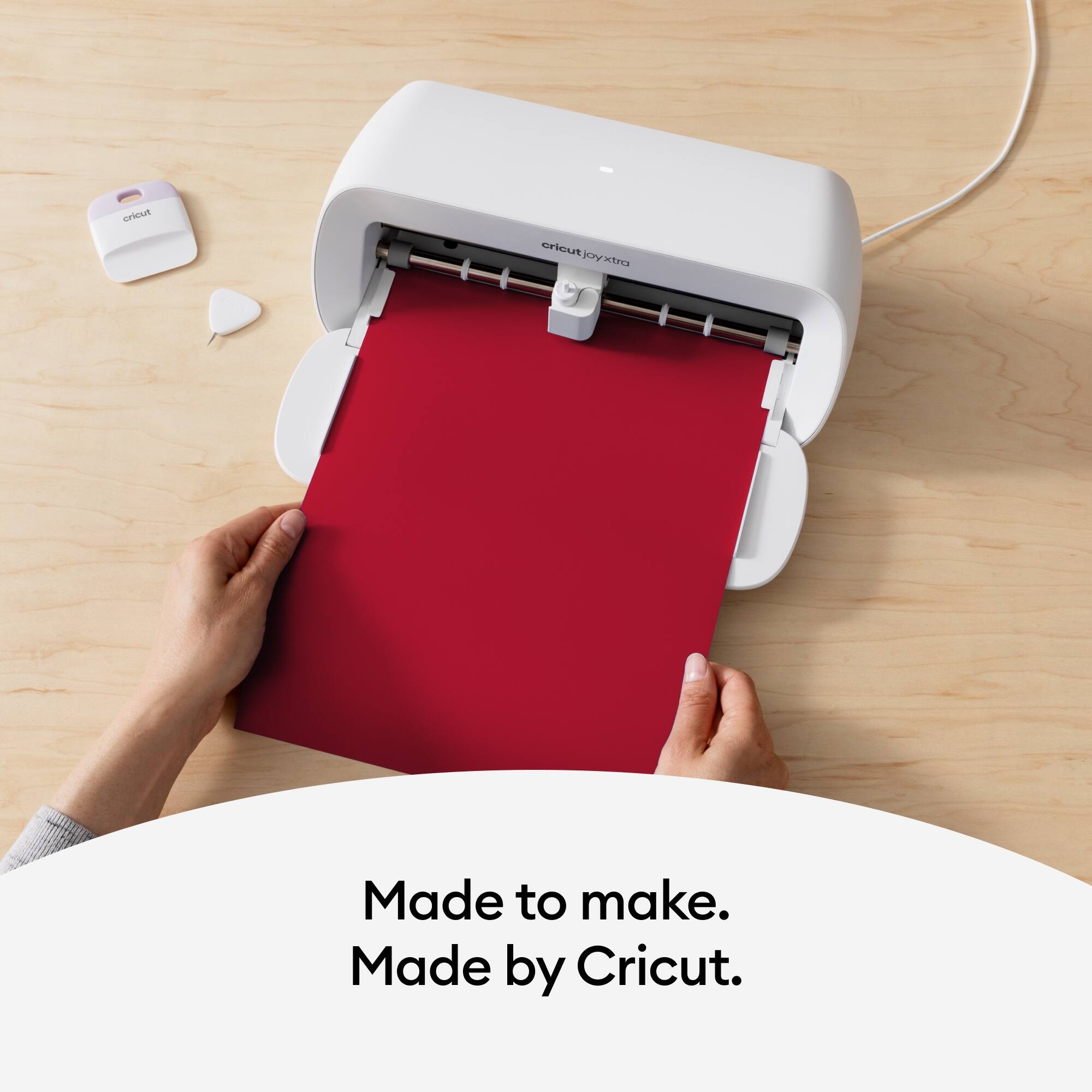 Made to make.  
Made by Cricut.