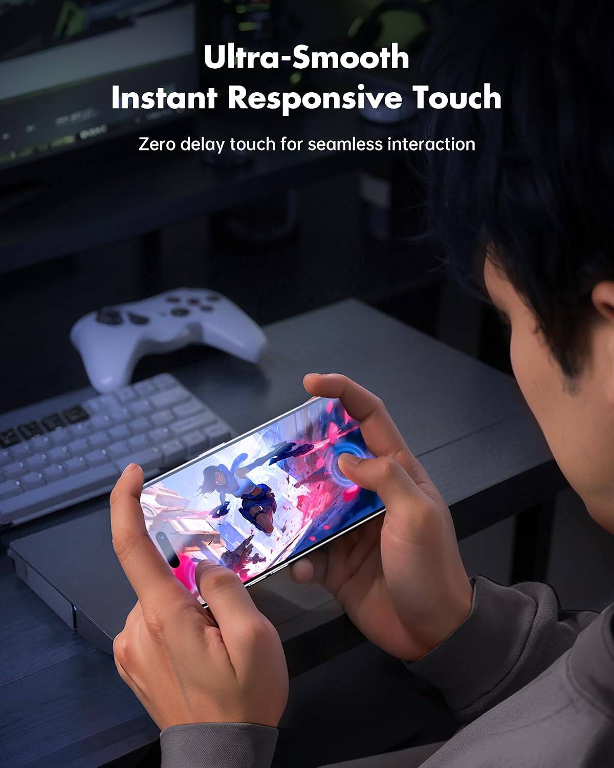 Ultra-Smooth Instant Responsive Touch  
Zero delay touch for seamless interaction