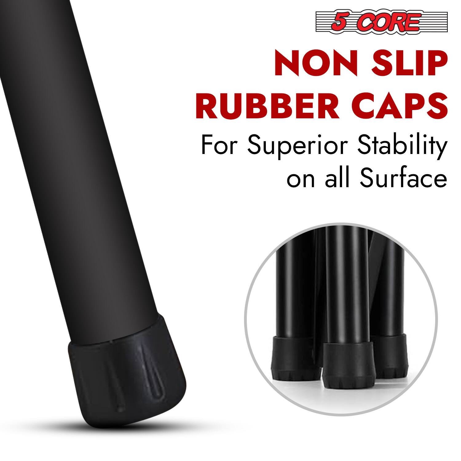 5 CORE NON SLIP RUBBER CAPS For Superior Stability on all Surface
