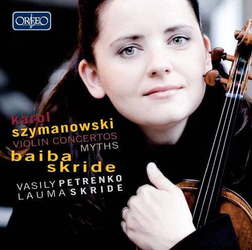 Karol Szymanowski  
Violin Concertos: Myths  
Baiba Skride  
Vasily Petrenko  
Lauma Skride