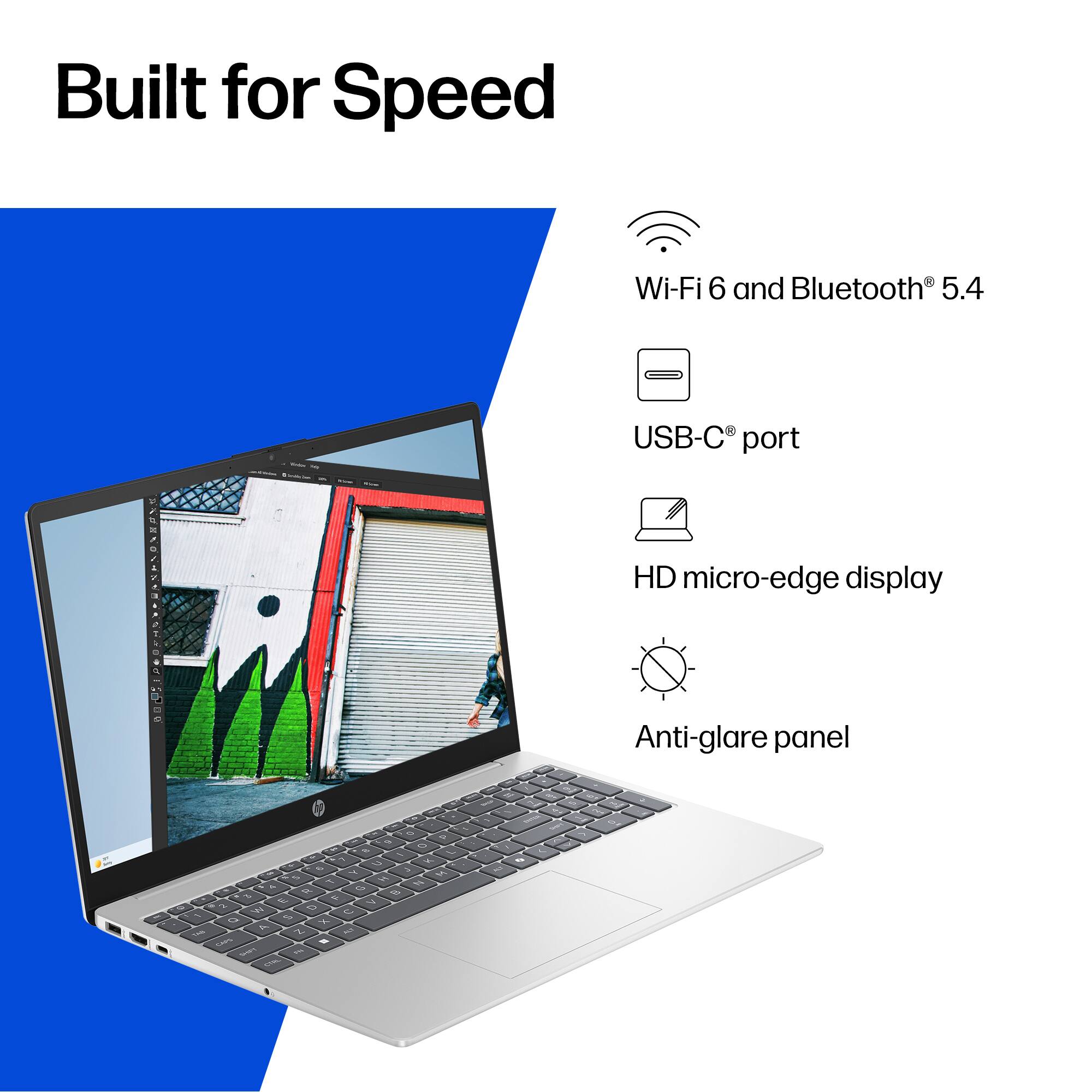 Built for Speed

Wi-Fi 6 and Bluetooth® 5.4

USB-C® port

HD micro-edge display

Anti-glare panel