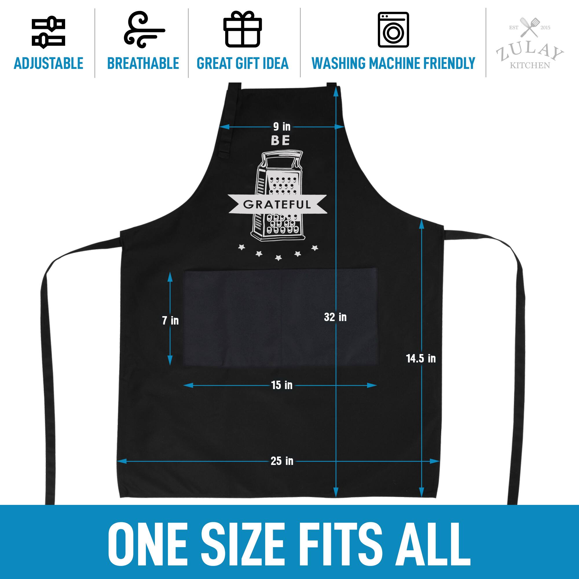 Sure, here is the corrected and grouped text from the image:

- **FAT X 2s ZULAY ADJUSTABLE BREATHABLE GREAT GIFT IDEA WASHING MACHINE FRIENDLY KITCHEN**
- **BE GRATEFUL**
- **ONE SIZE FITS ALL**
- **ADJUSTABLE**
- **BREATHABLE**
- **GREAT GIFT IDEA**
- **WASHING MACHINE FRIENDLY**
- **ZULAY KITCHEN**
- **7 in**
- **32 in**
- **14.5 in**
- **15 in**
- **25 in**
- **9 in**