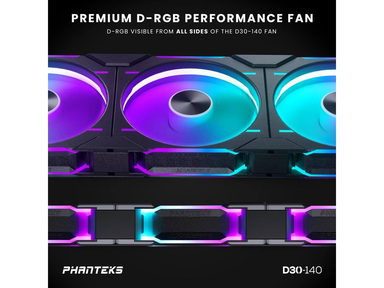PREMIUM D-RGB PERFORMANCE FAN  
D-RGB VISIBLE FROM ALL SIDES OF THE D30-140 FAN  

PHANTEKS  
D30-140