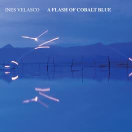 Ines Velasco - A Flash of Cobalt Blue - VINYL LP