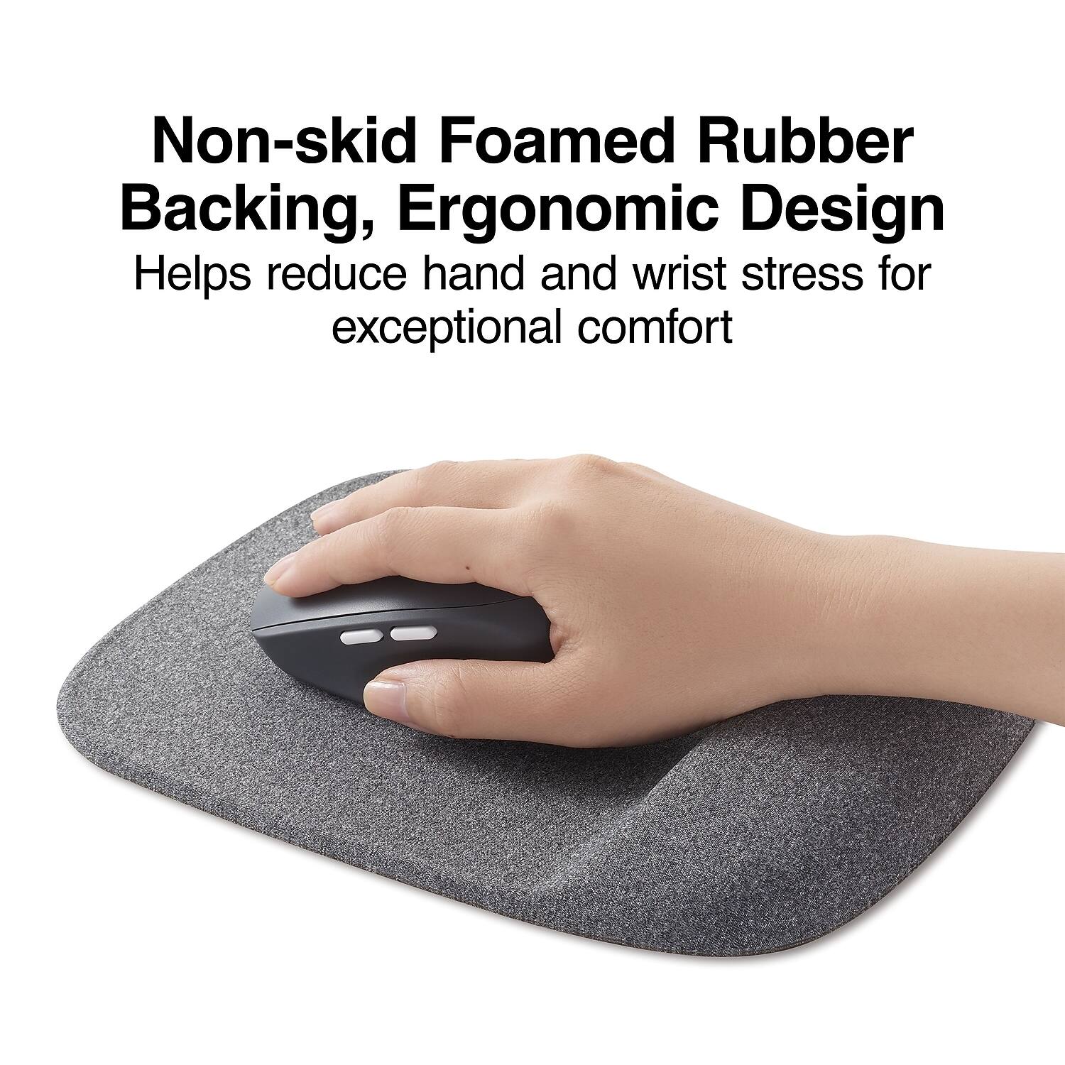 Non-skid Foamed Rubber Backing, Ergonomic Design  
Helps reduce hand and wrist stress for exceptional comfort