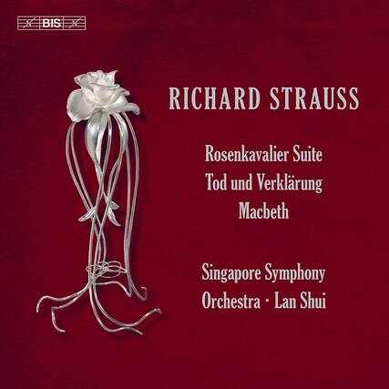 RICHARD STRAUSS
Rosenkavalier Suite
Tod und Verklärung
Macbeth
Singapore Symphony Orchestra • Lan Shui