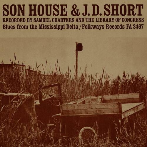 SON HOUSE & J.D. SHORT  
RECORDED BY SAMUEL CHARTERS AND THE LIBRARY OF CONGRESS  
Blues from the Mississippi Delta / Folkways Records FA 2467