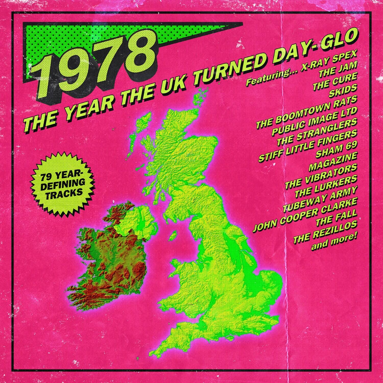 1978  
THE YEAR THE UK TURNED DAY-GLO  

Featuring...  
X-RAY SPEX  
THE JAM  
THE CURE  
THE SKIDS  
THE BOOMTOWN RATS  
PUBLIC IMAGE LTD  
THE STRANGLERS  
STIFF LITTLE SHAM 69  
MAGAZINE  
THE VIBRATORS  
THE LURKERS  
TUBEWAY ARMY  
JOHN COOPER CLARKE  
THE FALL  
THE REZILLOS  
and more!  

79 YEAR-DEFINING TRACKS