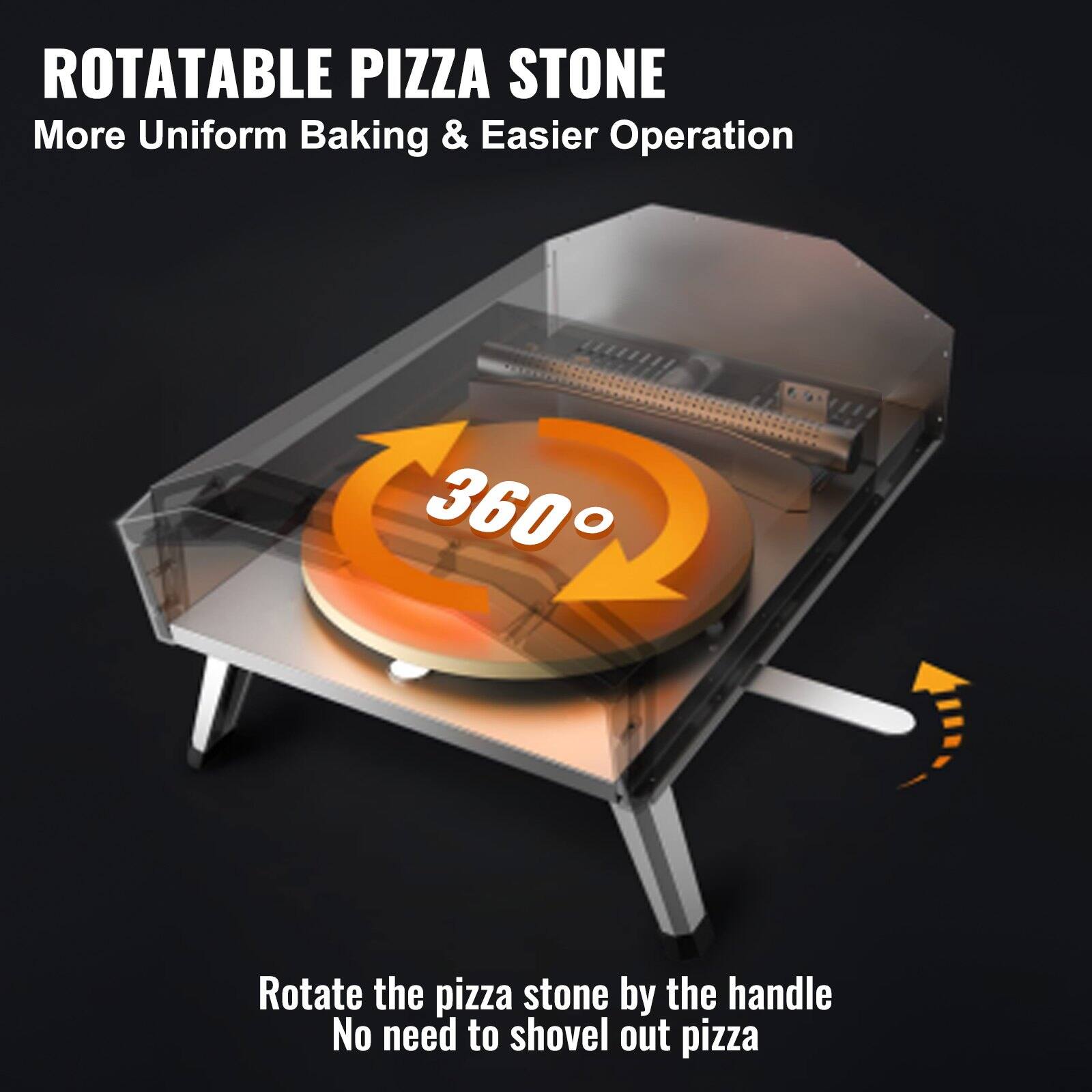 ROTATABLE PIZZA STONE  
More Uniform Baking & Easier Operation  

360°  

Rotate the pizza stone by the handle  
No need to shovel out pizza