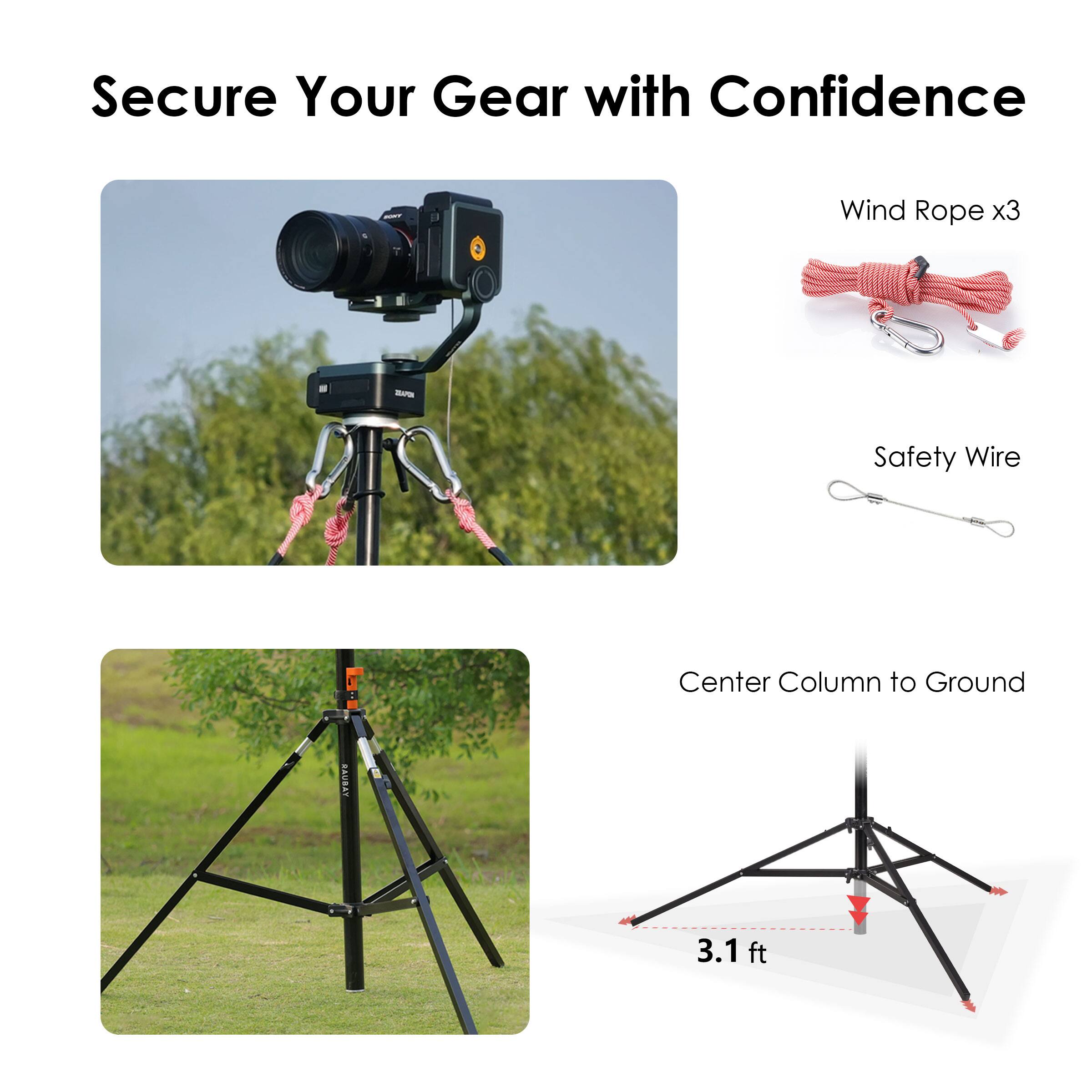 Secure Your Gear with Confidence

- Wind Rope x3
- Safety Wire
- Center Column to Ground (3.1 ft)