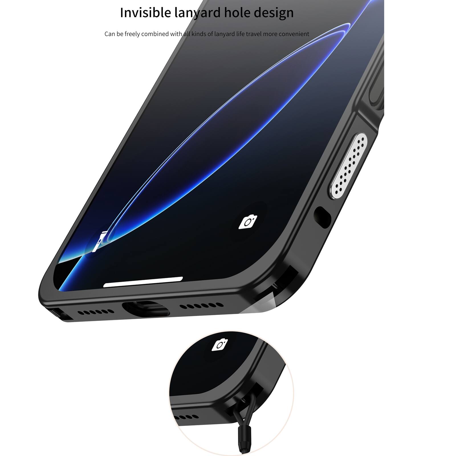 Invisible lanyard hole design  
Can be freely combined with all kinds of lanyard life travel more convenient