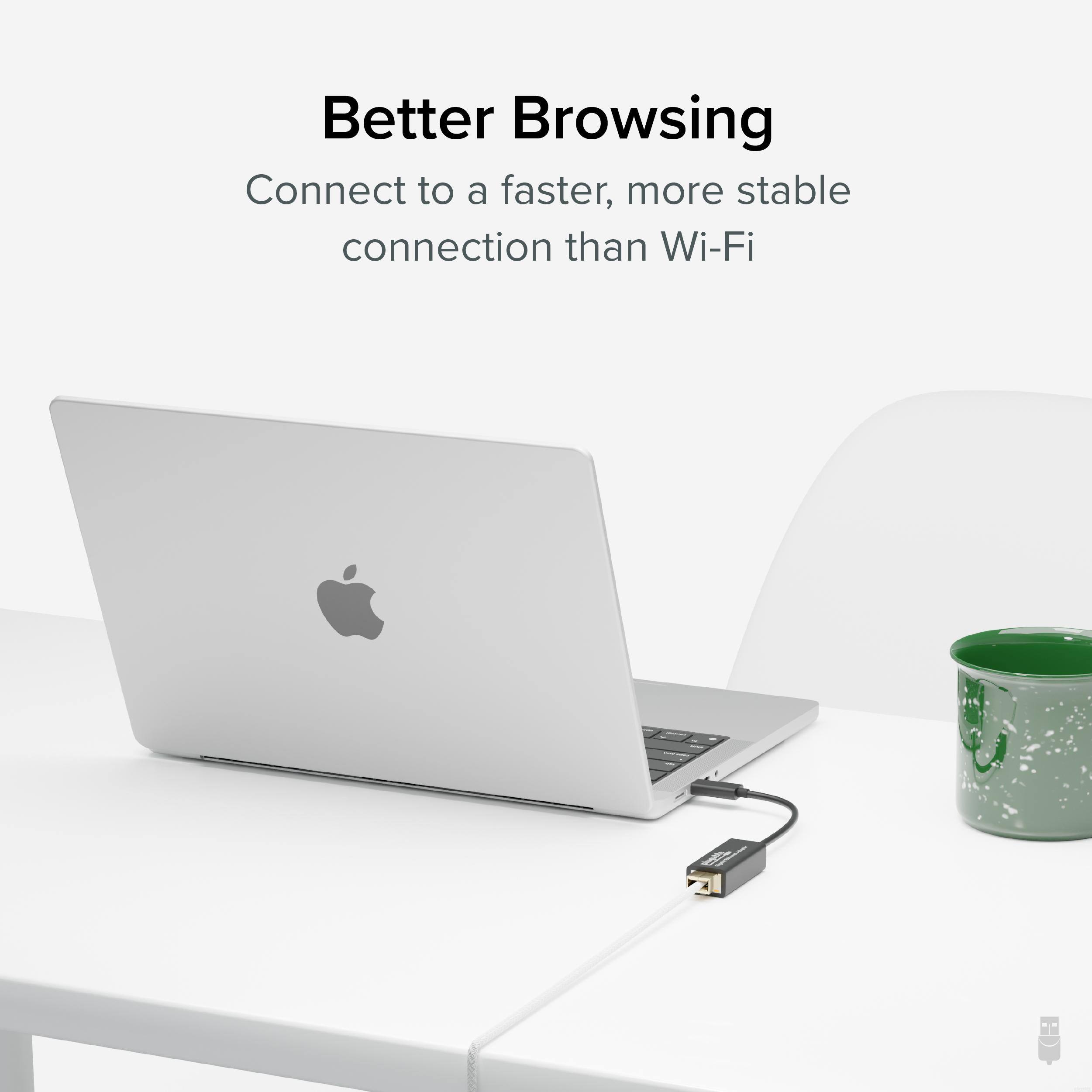 Better Browsing  
Connect to a faster, more stable connection than Wi-Fi