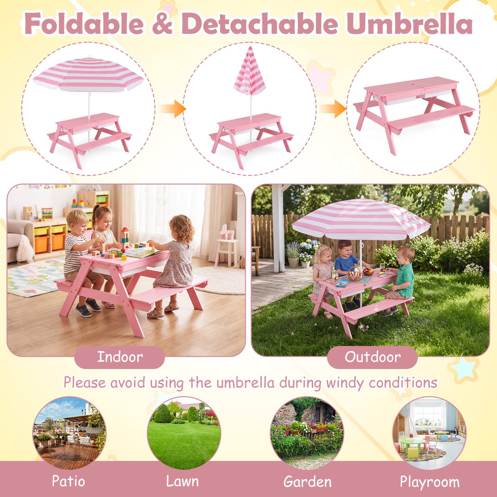 Foldable & Detachable Umbrella

Indoor Outdoor
Please avoid using the umbrella during windy conditions

Patio
Lawn
Garden
Playroom