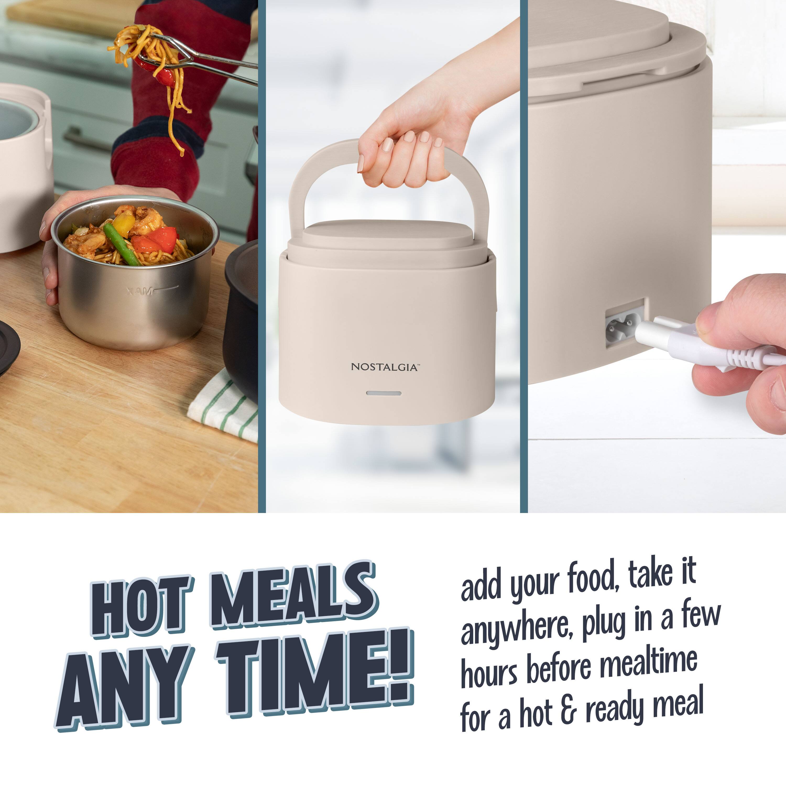 HOT MEALS ANY TIME!

add your food, take it anywhere, plug in a few hours before mealtime for a hot & ready meal