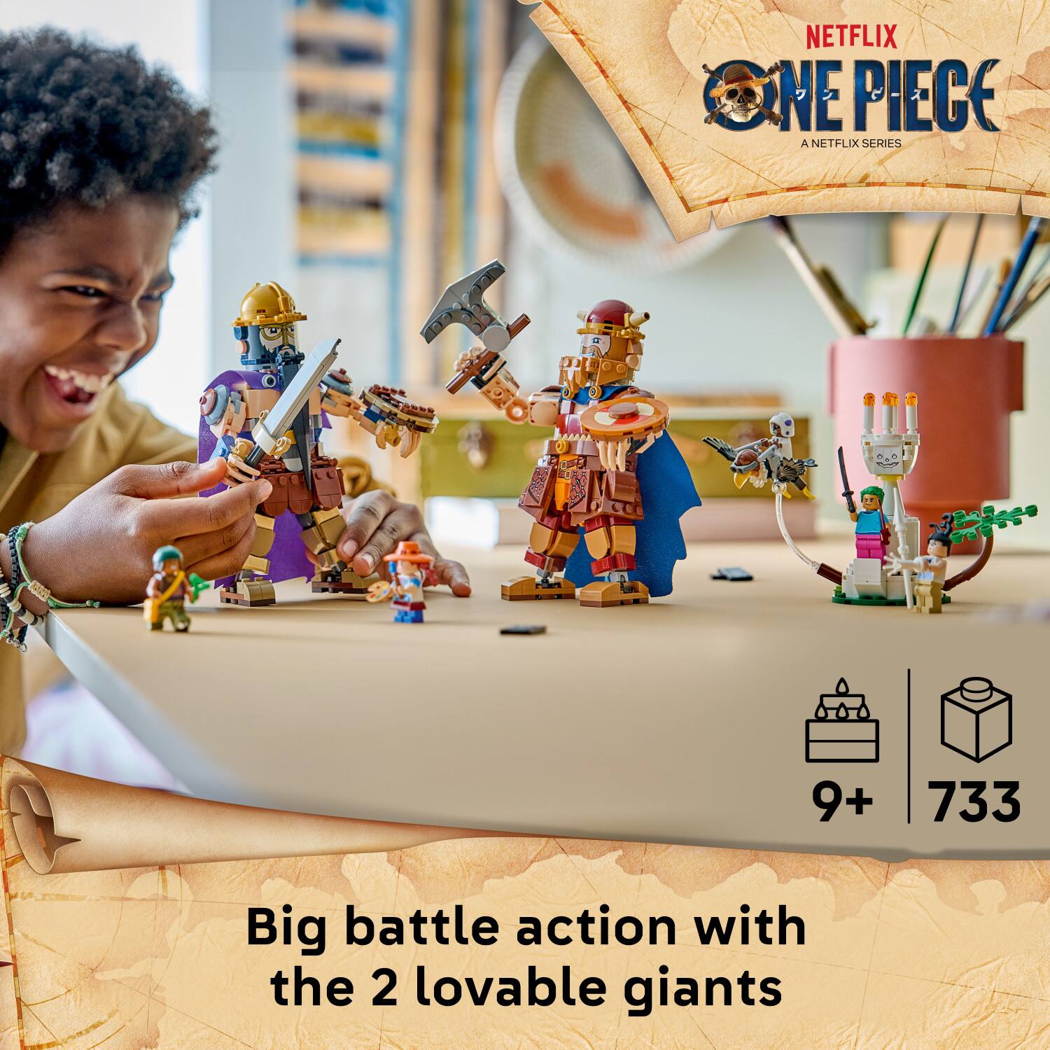 NETFLIX ONE PIECE  
A NETFLIX SERIES  

9+ 733  
Big battle action with the 2 lovable giants