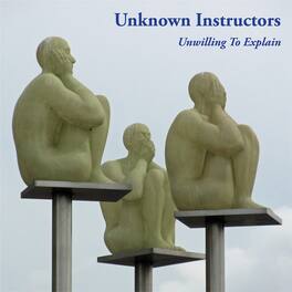 Unknown Instructors - Unwilling To Explain - VINYL LP