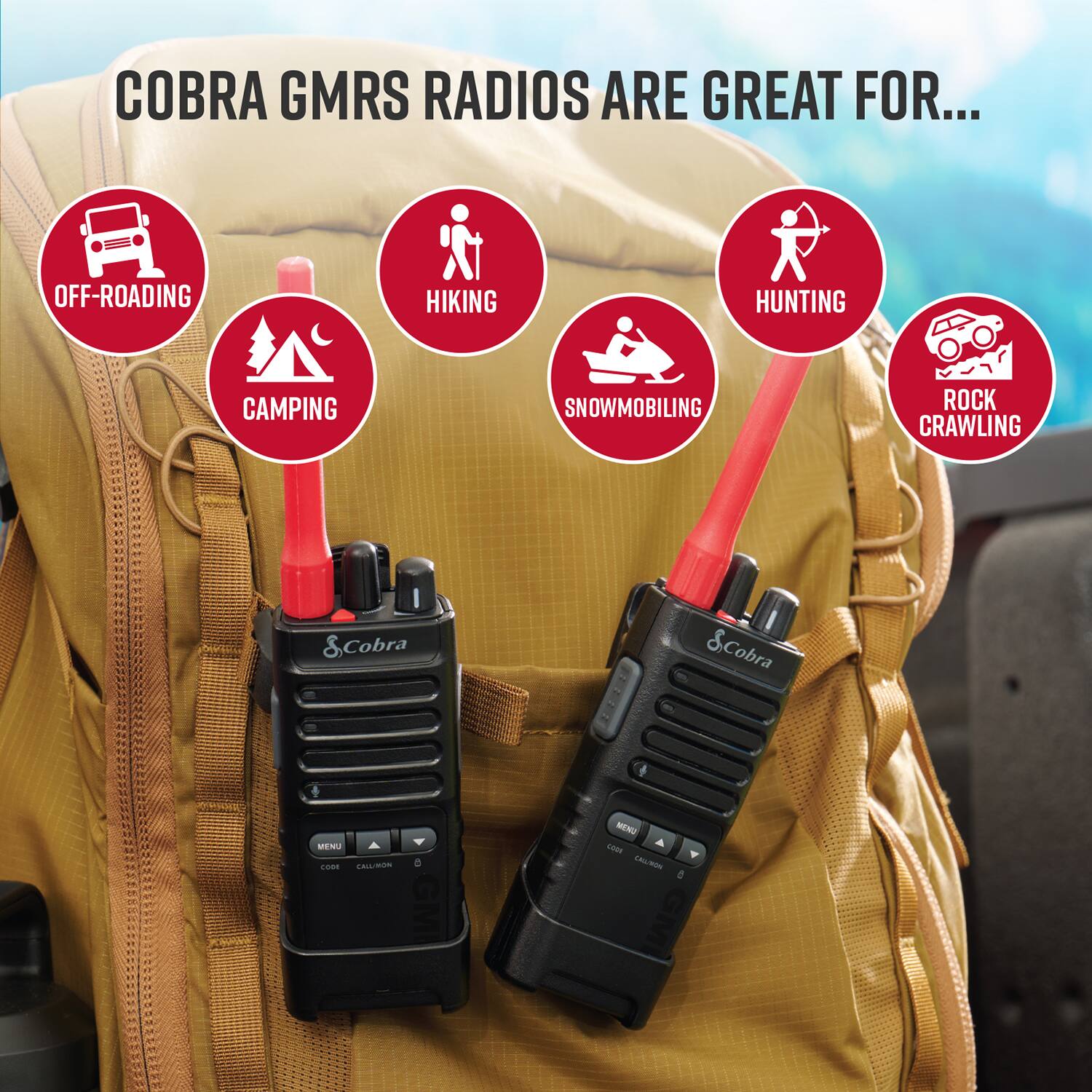 COBRA GMRS RADIOS ARE GREAT FOR... OFF-ROADING HIKING HUNTING CAMPING SNOWMOBILING ROCK CRAWLING