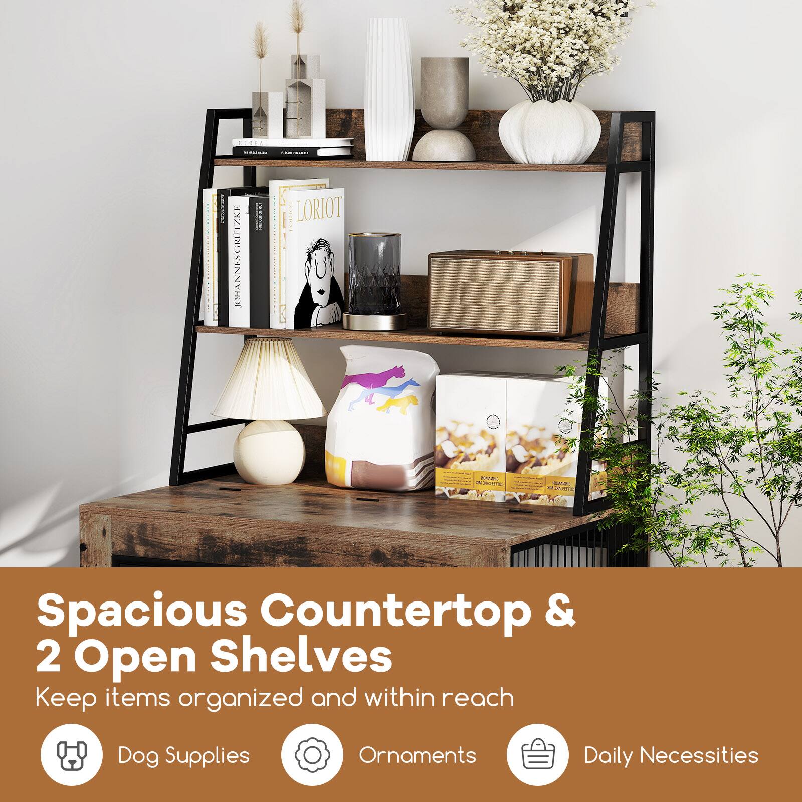 Spacious Countertop & 2 Open Shelves  
Keep items organized and within reach  

Dog Supplies  
Ornaments  
Daily Necessities