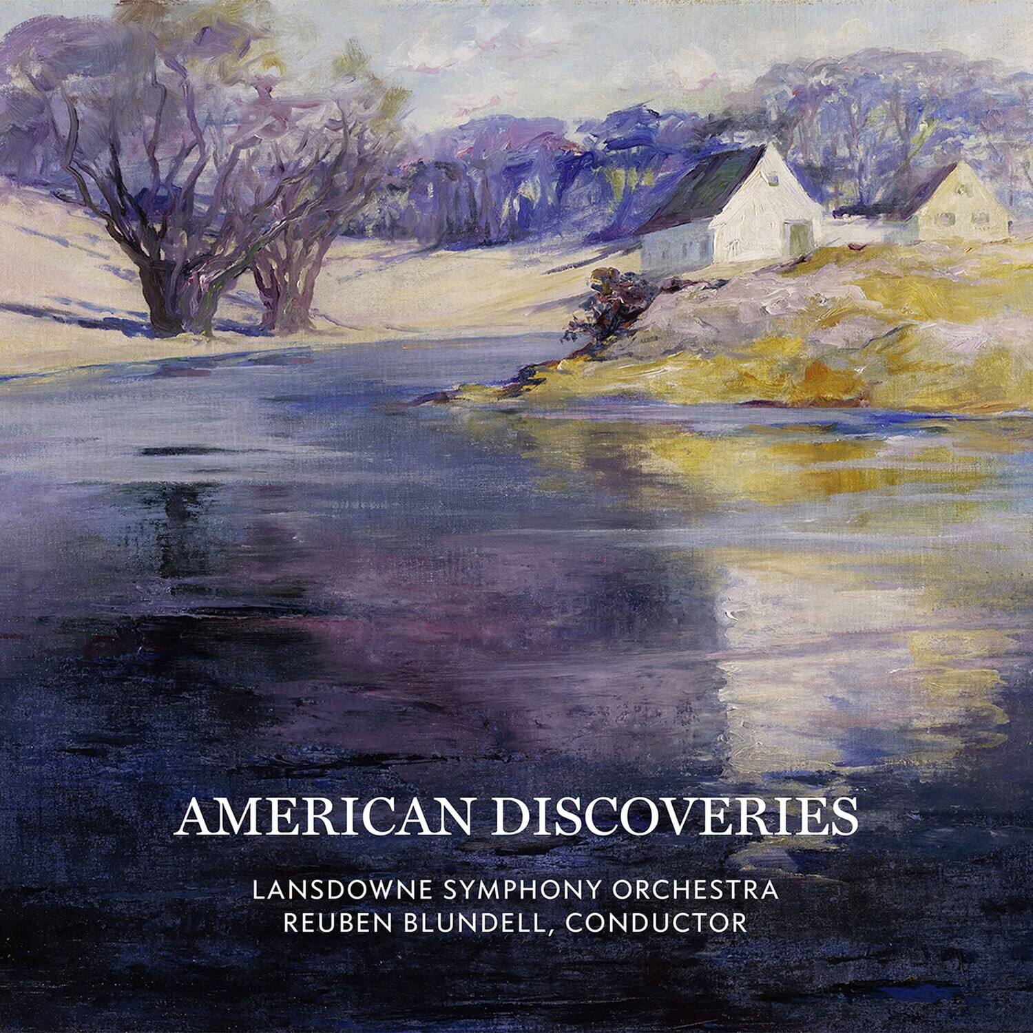 AMERICAN DISCOVERIES  
LANSOWNE SYMPHONY ORCHESTRA  
REUBEN BLUNDELL, CONDUCTOR
