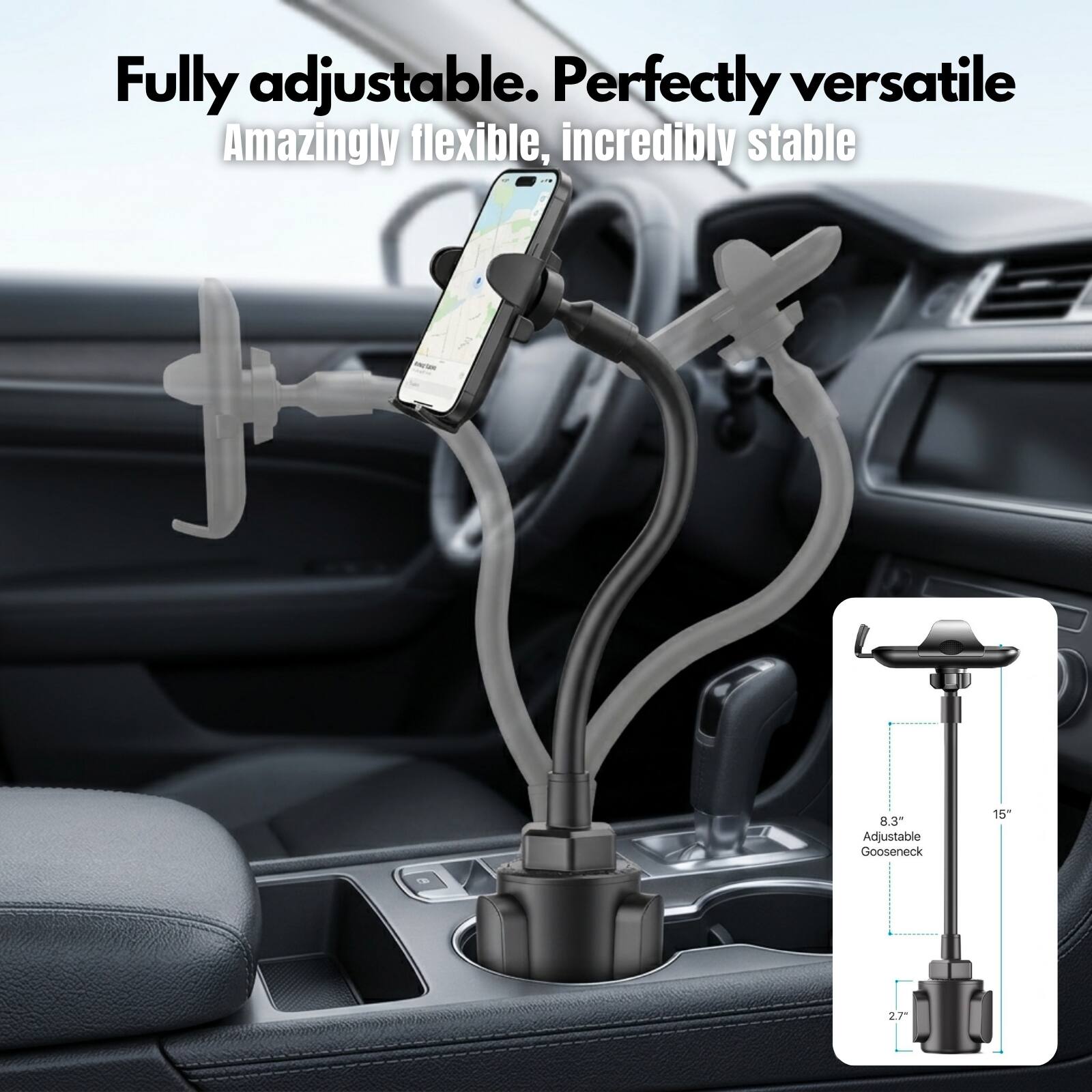 Fully adjustable. Perfectly versatile. Amazingly flexible, incredibly stable

8.3" Adjustable Gooseneck

15"

2.7"