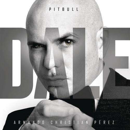 PITBULL  
DALE  
ARMANDO CHRISTIAN PÉREZ