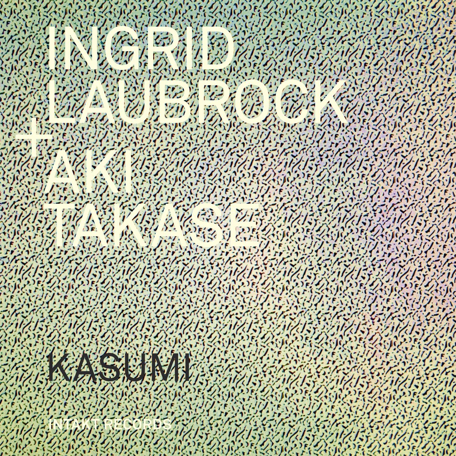 INGRID LAUBROCK  
+  
AKI TAKASE  
KASUMI  

INTACT RECORDS