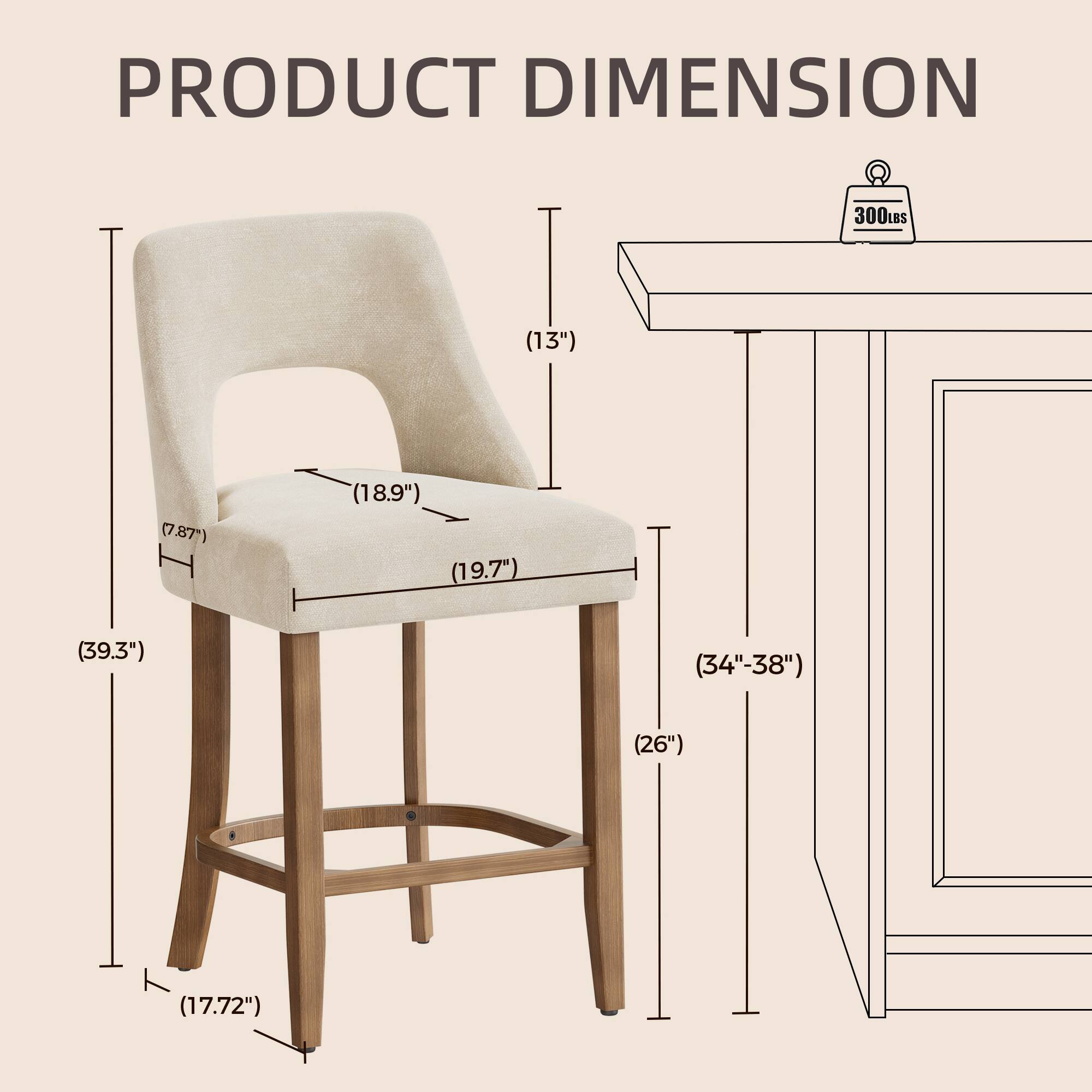 PRODUCT DIMENSION  
300LBS  
(13")  
(7.87")  
(18.9")  
(19.7")  
(39.3")  
(34"-38")  
(26")  
(17.72")