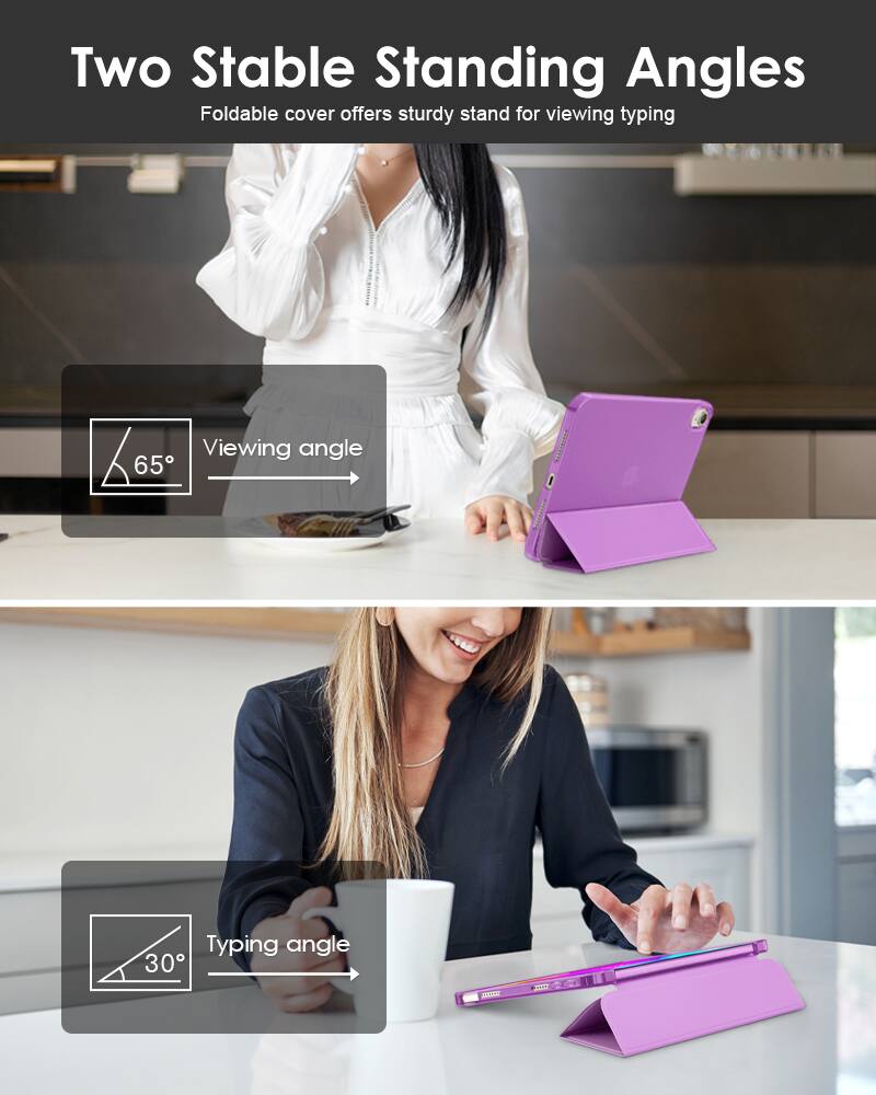 Two Stable Standing Angles  
Foldable cover offers sturdy stand for viewing typing  

Viewing angle: 65°  
Typing angle: 30°