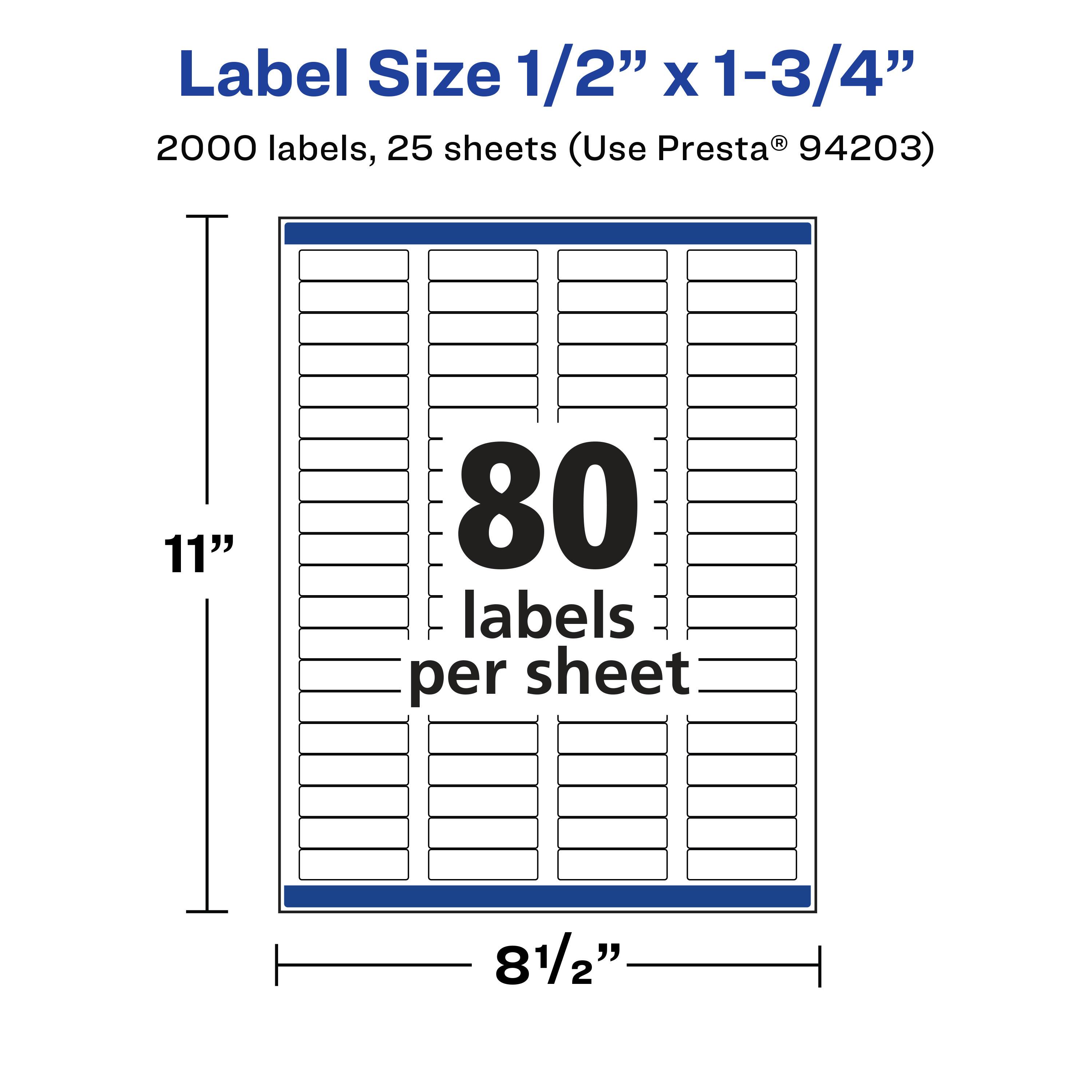 Label Size 1/2" x 1-3/4"  
2000 labels, 25 sheets (Use Presta® 94203)  
80 labels per sheet  
11" x 81/2"