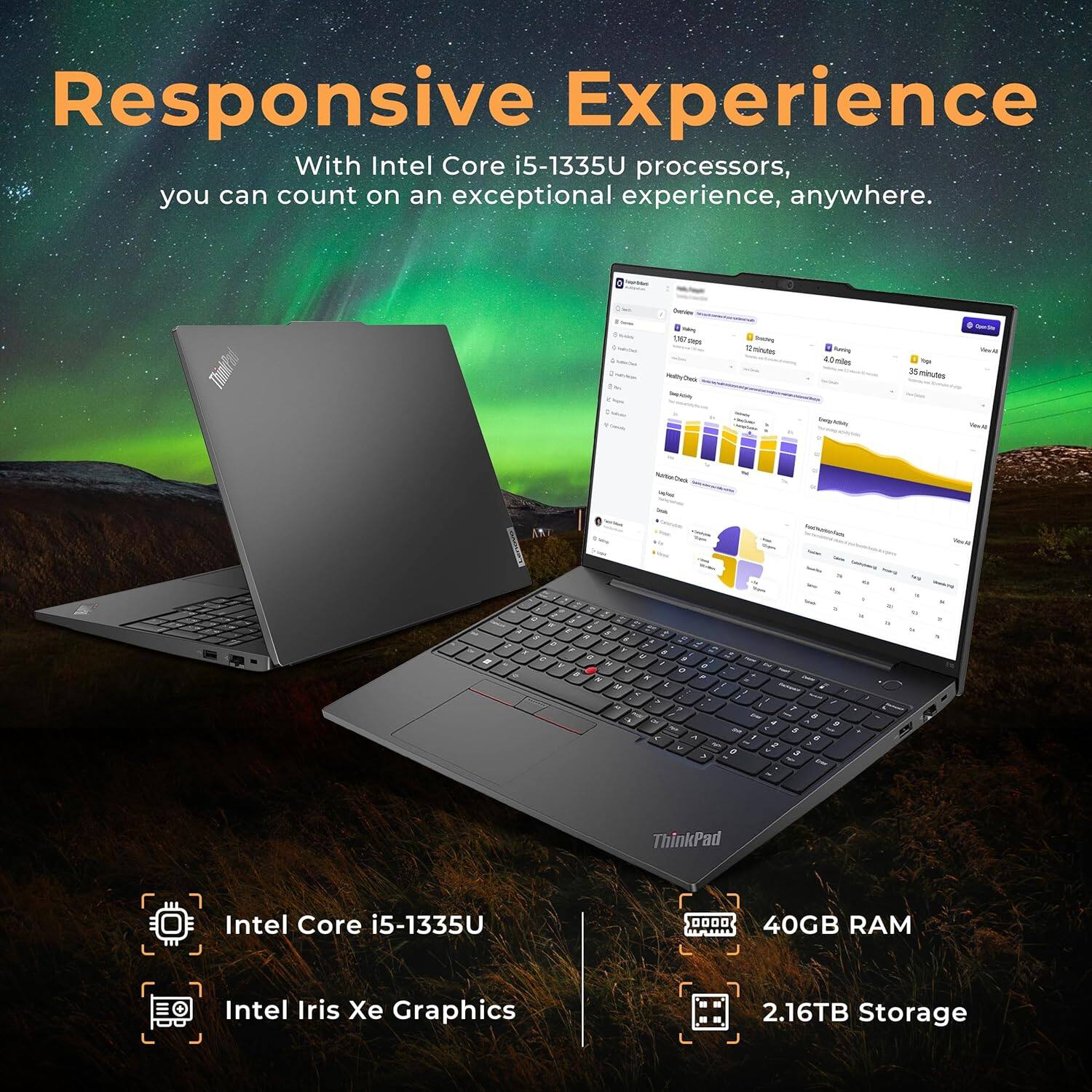 Responsive Experience

With Intel Core i5-1335U processors, you can count on an exceptional experience, anywhere.

- Intel Core i5-1335U
- Intel Iris Xe Graphics
- 40GB RAM
- 2.16TB Storage