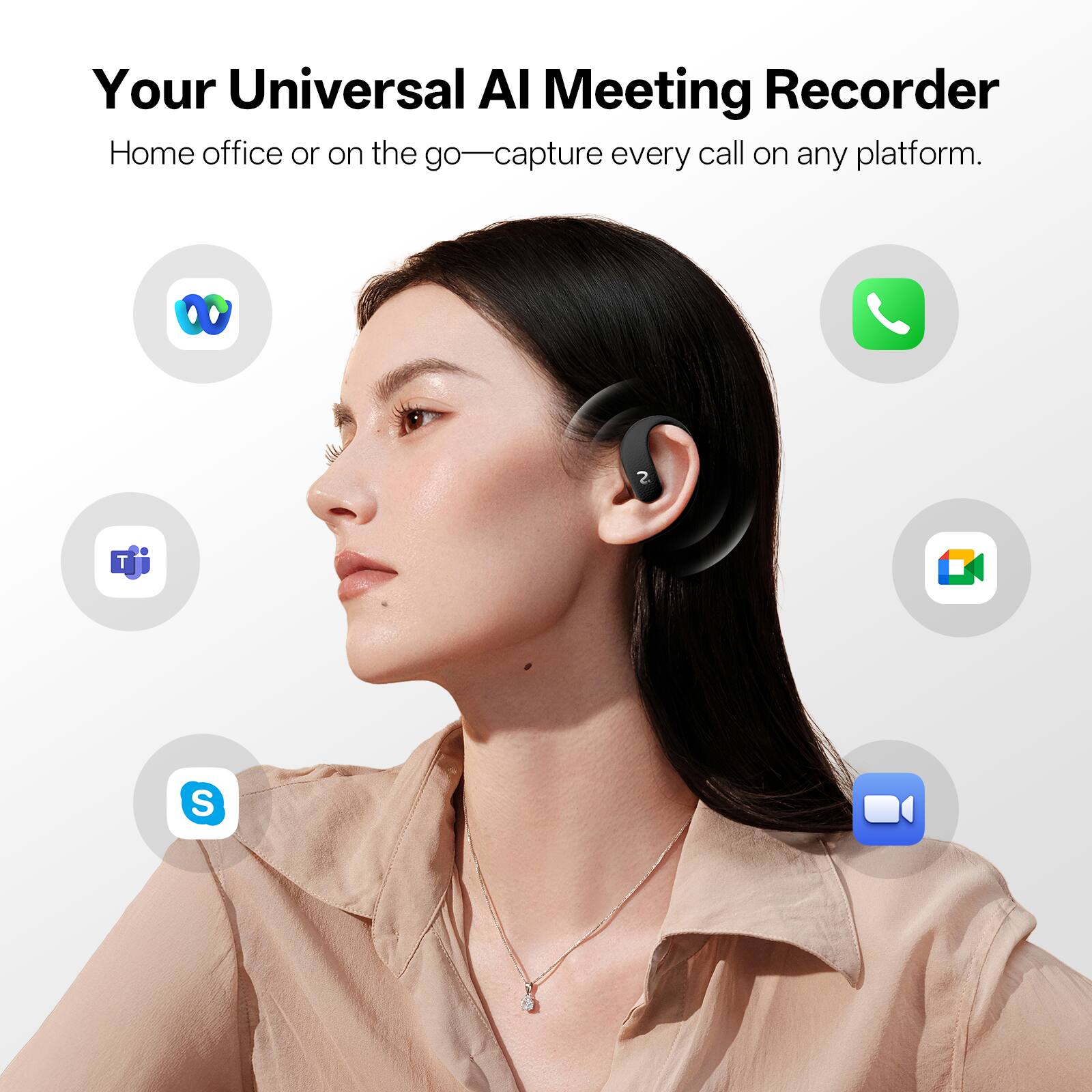 Your Universal AI Meeting Recorder  
Home office or on the go—capture every call on any platform.