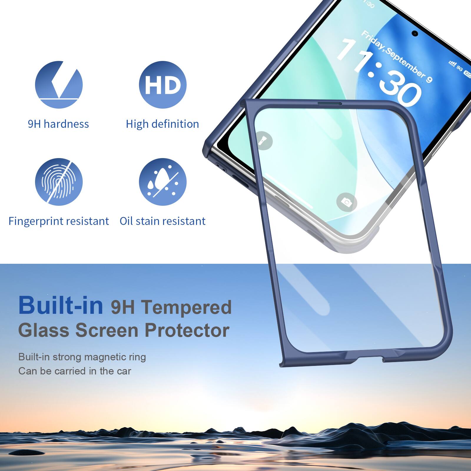 9H hardness  
HD High definition  
Y: 30 11:30 Friday, September 9  
Fingerprint resistant Oil stain resistant  
Built-in 9H Tempered Glass Screen Protector  
Built-in strong magnetic ring Can be carried in the car