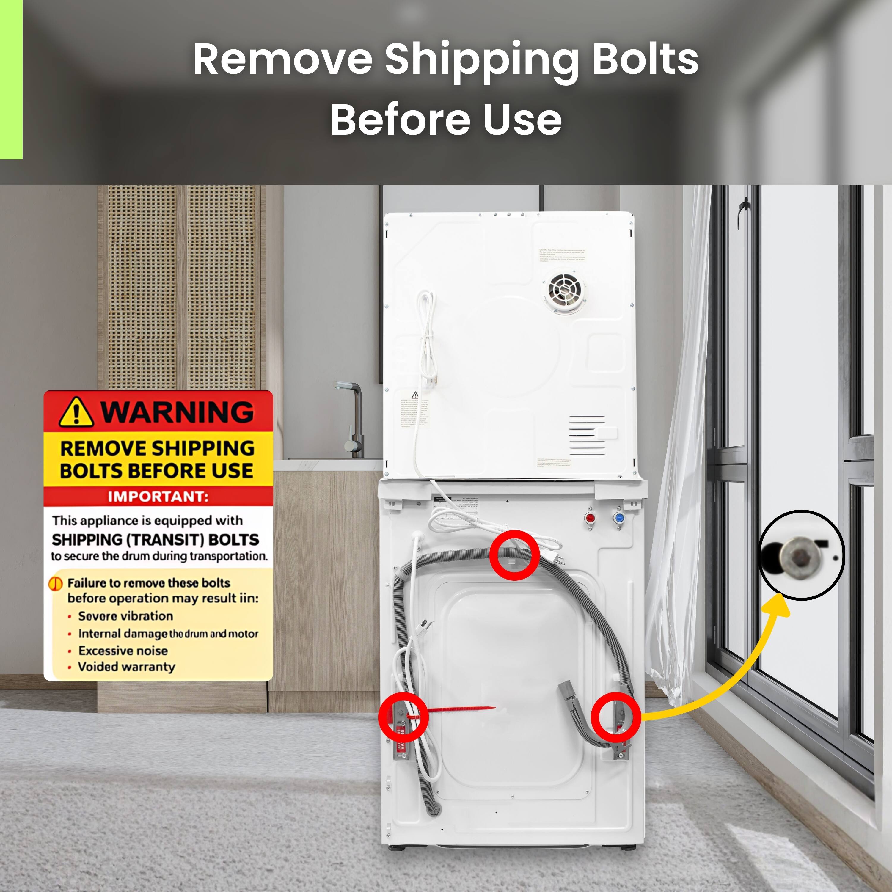 Remove Shipping Bolts Before Use

WARNING: REMOVE SHIPPING BOLTS BEFORE USE

IMPORTANT: This appliance is equipped with SHIPPING (TRANSIT) BOLTS to secure the drum during transportation. Failure to remove these bolts before operation may result in:
- Severe vibration
- Internal damage to the drum and motor
- Excessive noise
- Voided warranty