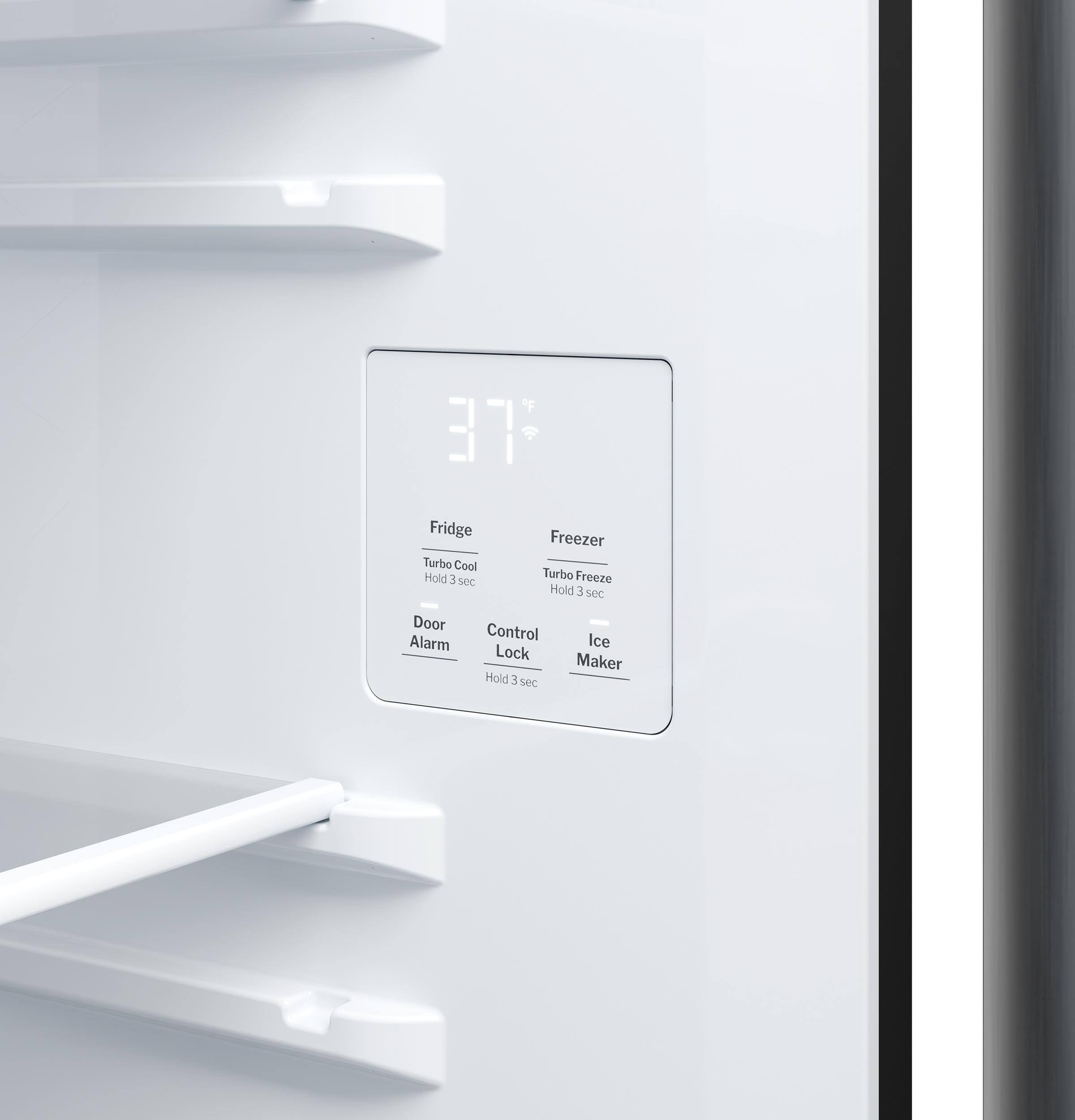 37°F

Fridge
Turbo Cool
Hold 3 sec

Freezer
Turbo Freeze
Hold 3 sec

Door Alarm

Control Lock
Hold 3 sec

Ice Maker
