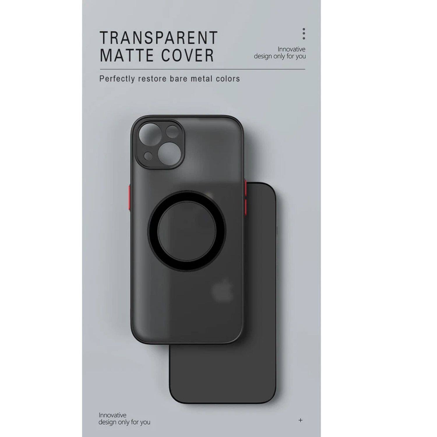 TRANSPARENT MATTE COVER  
Perfectly restore bare metal colors  

Innovative design only for you  

Innovative design only for you