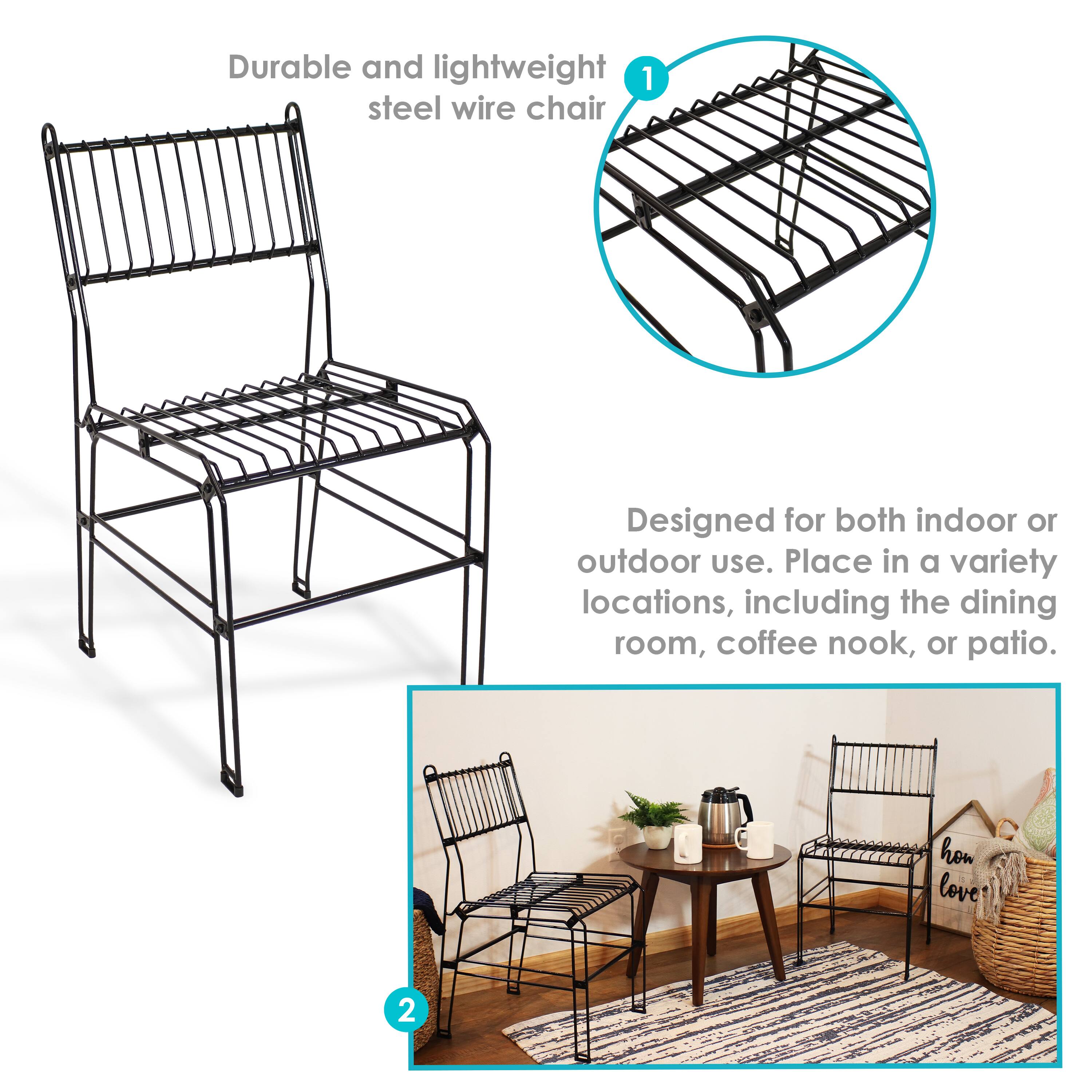 Durable and lightweight steel wire chair

Designed for both indoor or outdoor use. Place in a variety of locations, including the dining room, coffee nook, or patio.
