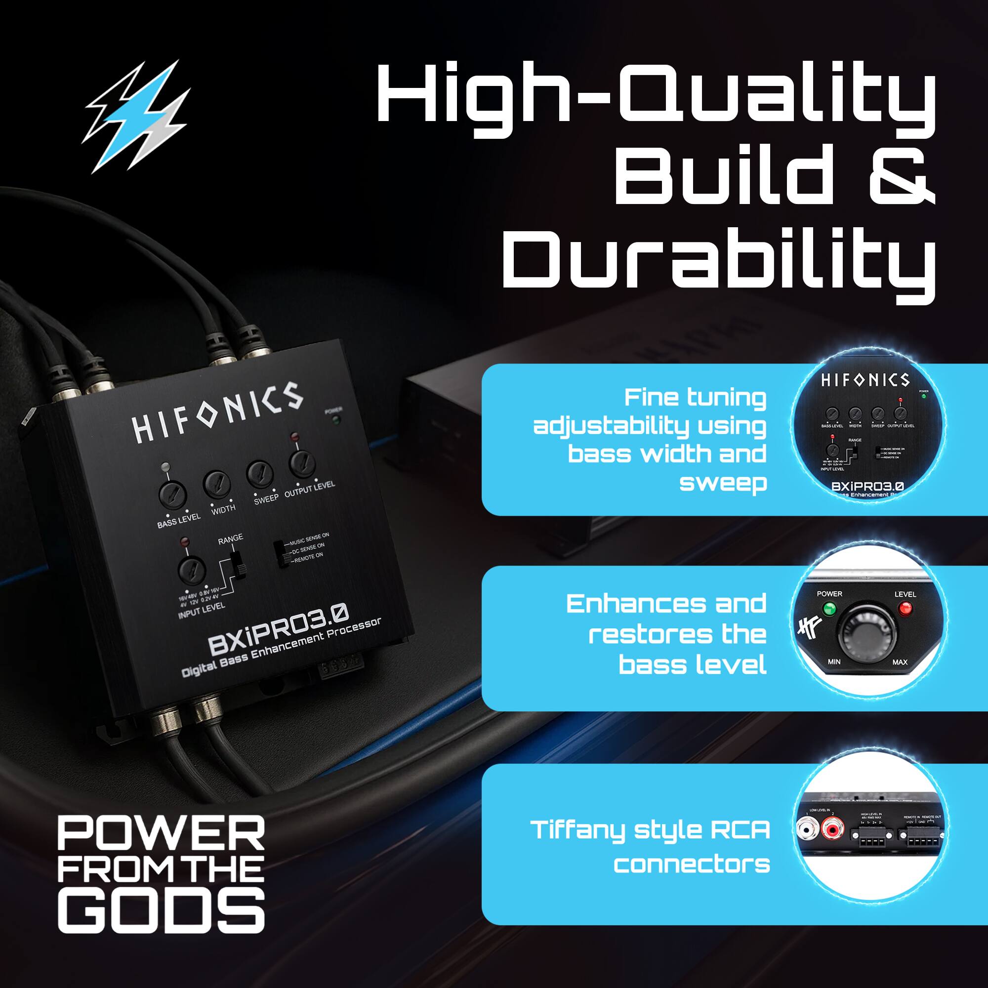 High-Quality Build & Durability

Fine tuning adjustability using bass width and sweep

Enhances and restores the bass level

Tiffany style RCA connectors

POWER FROM THE GODS