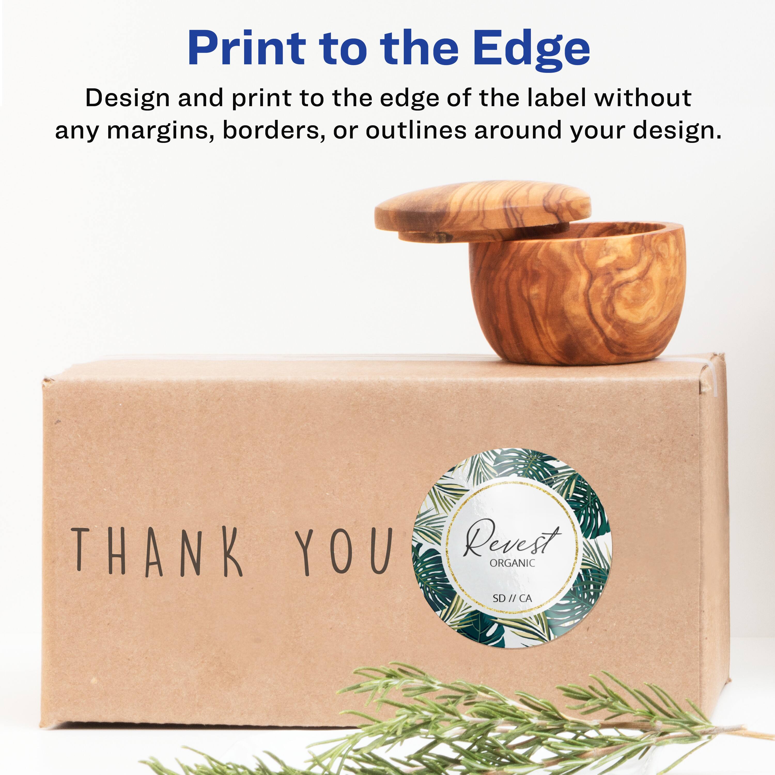 Print to the Edge

Design and print to the edge of the label without any margins, borders, or outlines around your design.

THANK YOU

Revest ORGANIC SD / CA