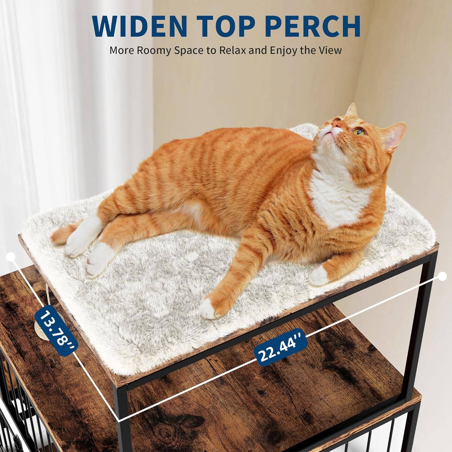 WIDEN TOP PERCH  
More Roomy Space to Relax and Enjoy the View  

13.78"  
22.44"