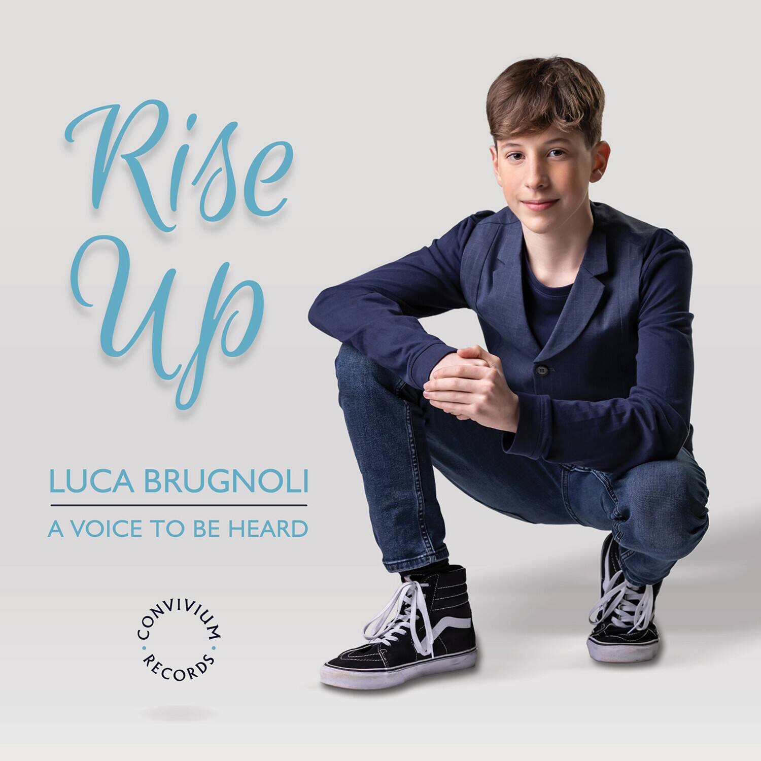 Rise Up

LUCA BRUGNOLI

A VOICE TO BE HEARD

CONVIVIUM RECORDS