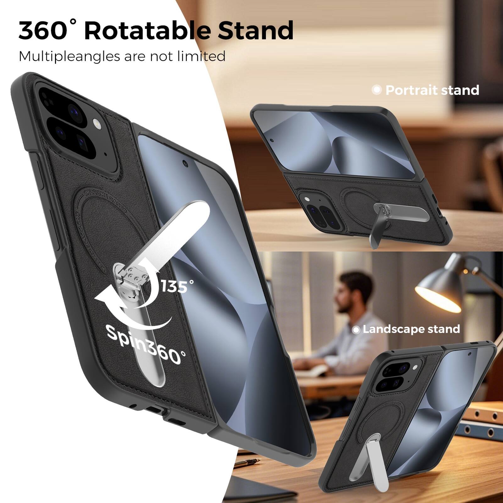 360° Rotatable Stand  
Multiple angles are not limited  

Portrait stand  
Landscape stand  

135° Spin360°