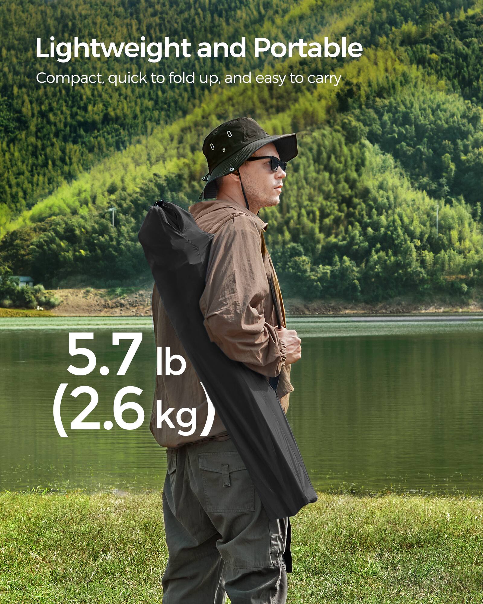 Lightweight and Portable  
Compact, quick to fold up, and easy to carry  
5.7 lb (2.6 kg)