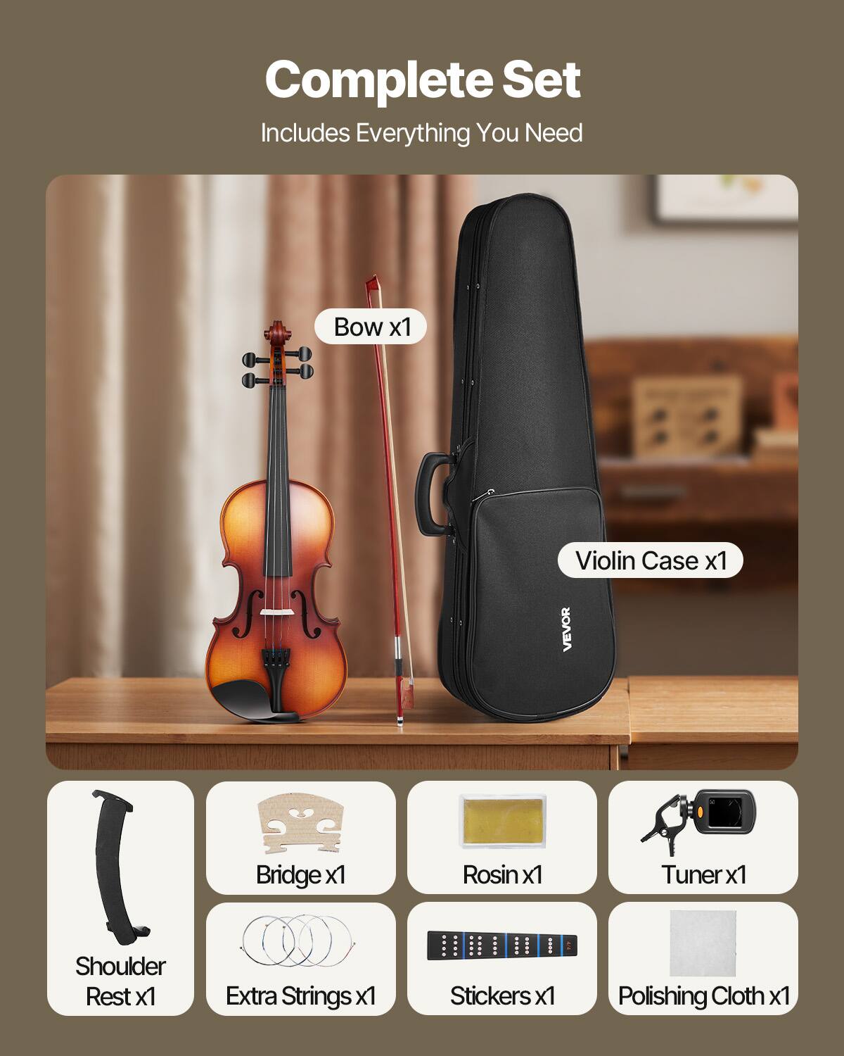 Complete Set  
Includes Everything You Need  

- Bow x1  
- Violin Case x1  
- Bridge x1  
- Rosin x1  
- Tuner x1  
- Shoulder Rest x1  
- Extra Strings x1  
- Stickers x1  
- Polishing Cloth x1