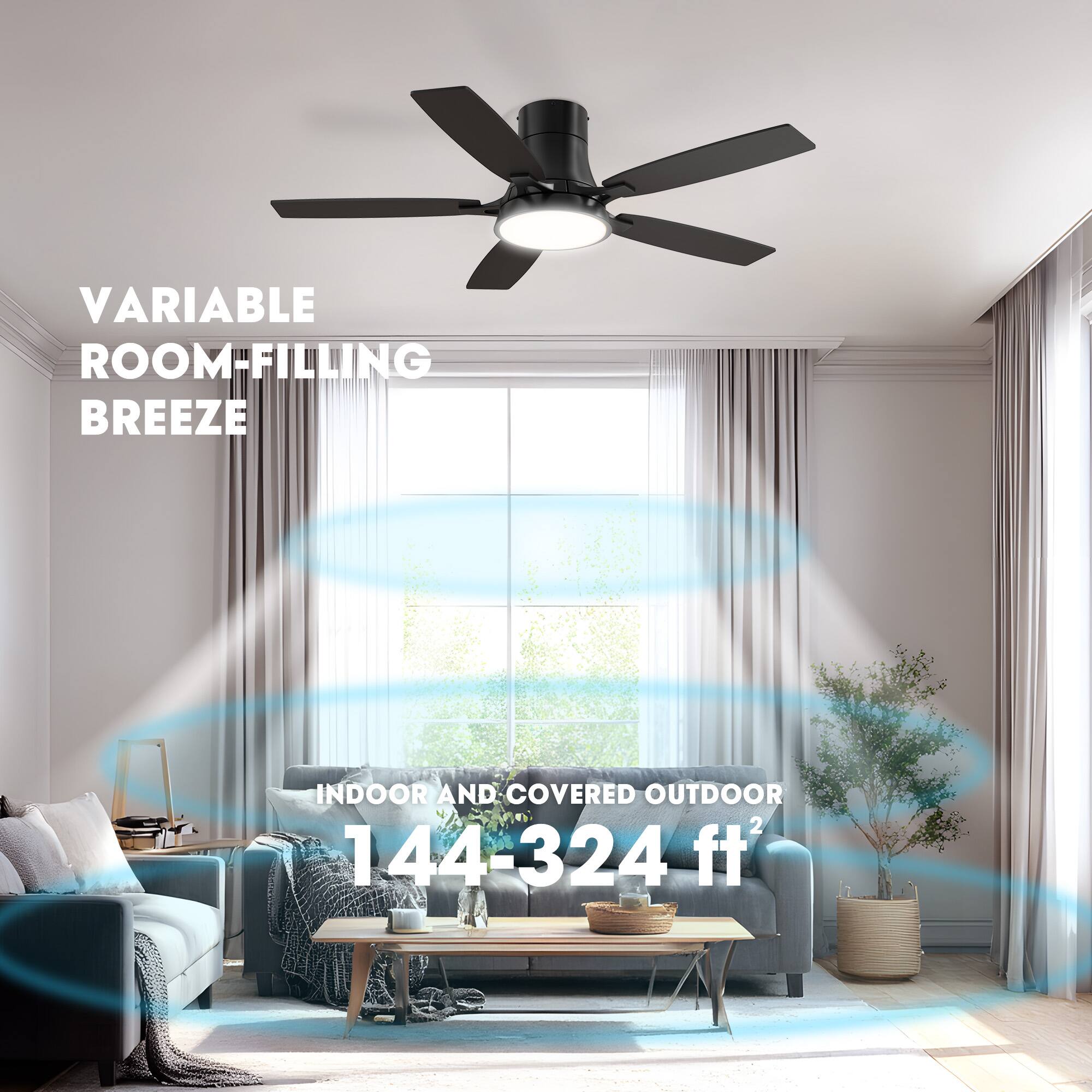 VARIABLE ROOM-FILLING BREEZE

INDOOR AND COVERED OUTDOOR

144-324 ft²