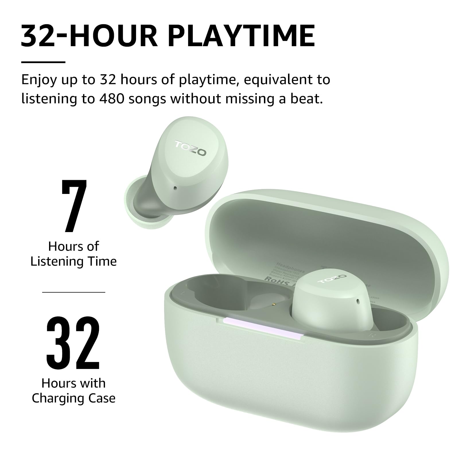 32-HOUR PLAYTIME
Enjoy up to 32 hours of playtime, equivalent to listening to 480 songs without missing a beat.

7 Hours of Listening Time
32 Hours with Charging Case

TOZO Headphones ROHS T020