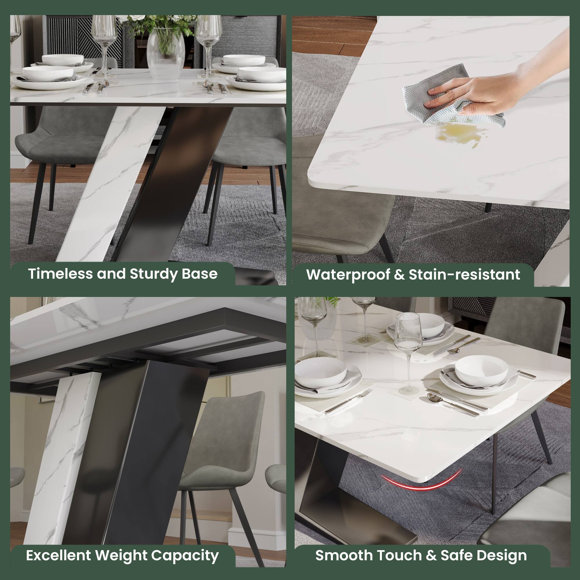 Timeless and Sturdy Base  
Waterproof & Stain-resistant  
Excellent Weight Capacity  
Smooth Touch & Safe Design